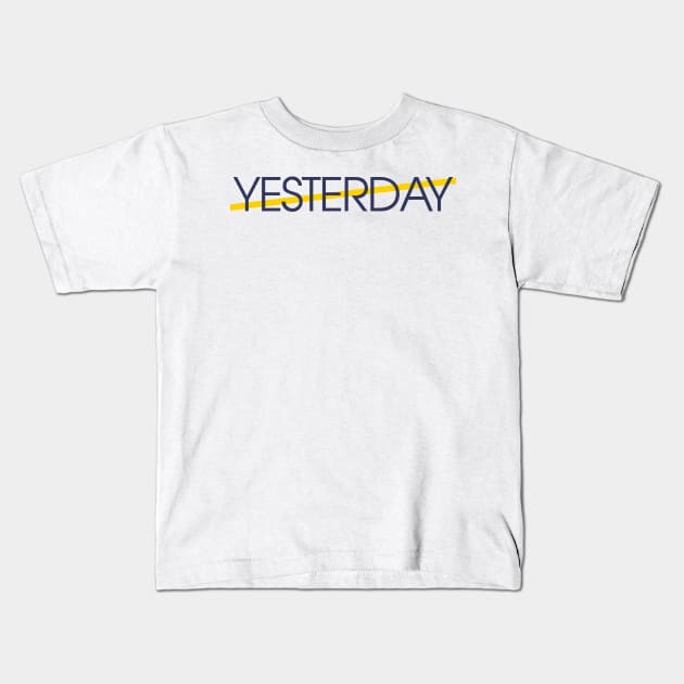 yesterday is done Kids T-Shirt by creative words